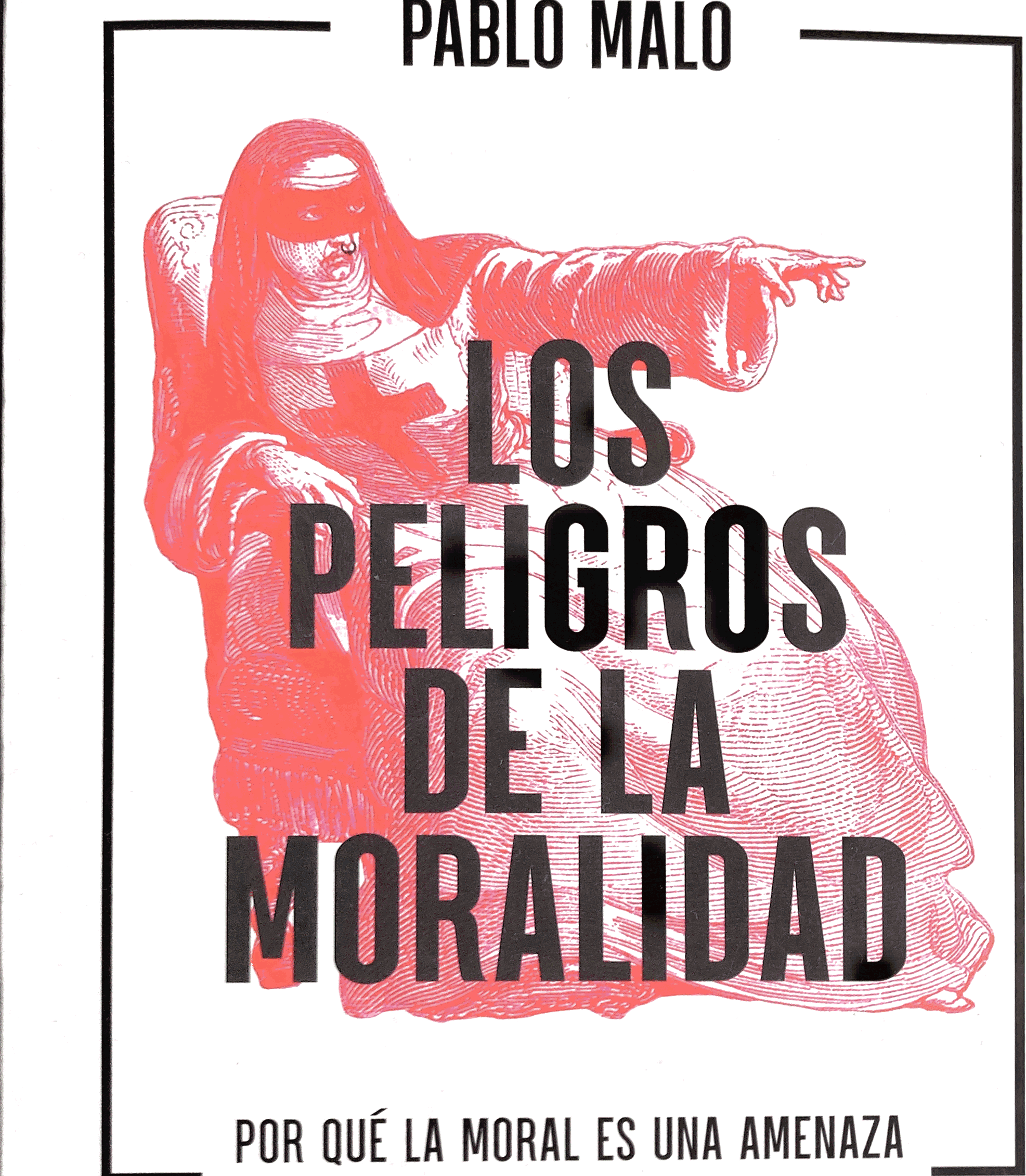 Los peligros de la moralidad. Pablo Malo